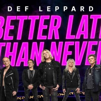 Def Leppard - Better Late Than Never