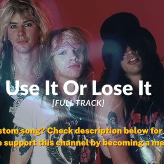 Guns N Roses - Use it or lose it